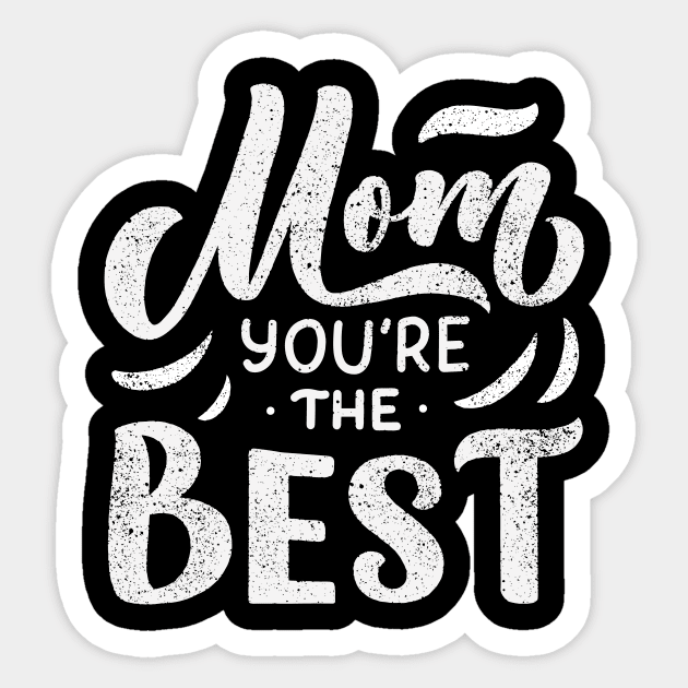 Mom You're The Best Sticker by TrendyClothing
